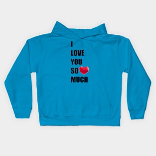 I love you so much Kids Hoodie